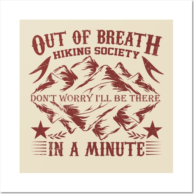 out of breath hiking society don't worry i'll be there in a minute Wall Art by greatnessprint